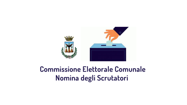 Convocazione della Commissione Elettorale comunale per la nomina degli scrutatori 